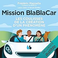 Mission BlaBlaCar: Les coulisses de la création d'un phénomène Mission BlaBlaCar: Les coulisses de la création d'un phénomène Audible Audiobook Paperback
