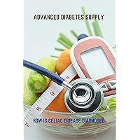 Advanced Diabetes Supply: How Is Celiac Disease Diagnosed: Diabetes Causes