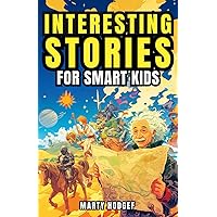 Interesting Stories for Smart Kids: Fun Facts for Curious Minds about World History, Science, and Beyond