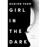 Girl in the Dark: A Novel of Suspense Girl in the Dark: A Novel of Suspense Kindle Audible Audiobook Hardcover Paperback MP3 CD