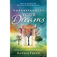 Understanding Your Dreams: How to Unlock the Meaning of God's Messages