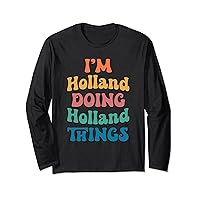 Funny Holland Name, I'm Holland Doing Holland Things Long Sleeve T-Shirt