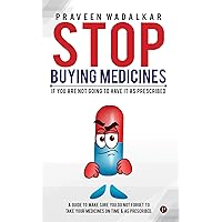 Stop Buying Medicines: if you are not going to have it as prescribed Stop Buying Medicines: if you are not going to have it as prescribed Kindle Paperback