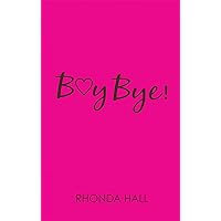 Boy Bye!: Beautiful Women...Finding Their Way Back Boy Bye!: Beautiful Women...Finding Their Way Back Kindle Paperback