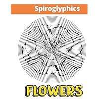 Spiroglyphics Flowers: Line Spiral Coloring Book - Stylish Appreciation Gift For Grandma