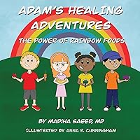 Adam's Healing Adventures: The Power of Rainbow Foods Adam's Healing Adventures: The Power of Rainbow Foods Paperback Kindle Audible Audiobook