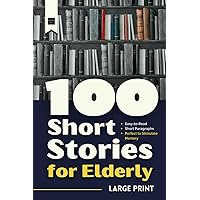 100 Short Stories for Elderly: Large Print, Easy -to -Read and Short Paragraphs - Perfect to Stimulate Memory (Short Stories in Large Print) 100 Short Stories for Elderly: Large Print, Easy -to -Read and Short Paragraphs - Perfect to Stimulate Memory (Short Stories in Large Print) Paperback Hardcover