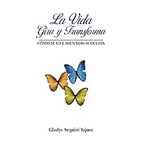 La Vida Gira y Transforma: Cómo se Vive Mientras se Olvida. (Spanish Edition)