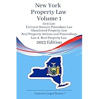 New York Property Law Volume 1: Lien Law, Eminent Domain Procedure Law, Abandoned Property Law, Real Property Actions and Proceedings Law, & Real Property Law