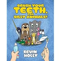 Brush Your Teeth, You Silly Animals! Brush Your Teeth, You Silly Animals! Paperback Hardcover