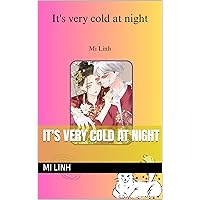 It's very cold at night