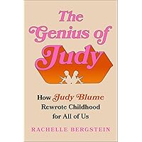 The Genius of Judy: How Judy Blume Rewrote Childhood for All of Us The Genius of Judy: How Judy Blume Rewrote Childhood for All of Us Hardcover Kindle Audible Audiobook Audio CD