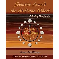 Seasons Around the Medicine Wheel (Coloring Journals for Healthy Living) Seasons Around the Medicine Wheel (Coloring Journals for Healthy Living) Paperback