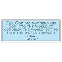 John 3:17 | for God did not Send his Son into The World to condemn The World | Car Sticker 3x8 inches