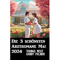 Die 3 schönsten Arztromane Mai 2024 (German Edition)