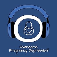 Overcoming Pregnancy Depression! Schwangerschaftsdepression lindern mit Hypnose Overcoming Pregnancy Depression! Schwangerschaftsdepression lindern mit Hypnose Audible Audiobook