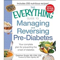 The Everything Guide to Managing and Reversing Pre-Diabetes: Your complete plan for preventing the onset of Diabetes The Everything Guide to Managing and Reversing Pre-Diabetes: Your complete plan for preventing the onset of Diabetes Paperback Kindle