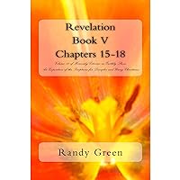 Revelation Book V: Chapters 15-18: Volume 11 of Heavenly Citizens in Earthly Shoes, An Exposition of the Scriptures for Disciples and Young Christians Revelation Book V: Chapters 15-18: Volume 11 of Heavenly Citizens in Earthly Shoes, An Exposition of the Scriptures for Disciples and Young Christians Kindle Audible Audiobook Hardcover Paperback