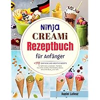 Ninja Creami Rezeptbuch für Anfänger: +170 Einfache und Kreative Rezepte für Gefrorene Leckereien | Perfekte Eiscreme, Sorbets, Milchshakes, Gelato, Smoothie Bowl,,,und mehr. (German Edition)
