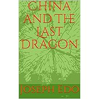 China and The Last Dragon China and The Last Dragon Kindle Paperback