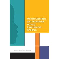 Mental Disorders and Disabilities Among Low-Income Children Mental Disorders and Disabilities Among Low-Income Children Kindle Paperback