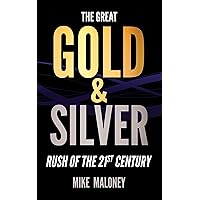 The Great Gold & Silver Rush of the 21st Century The Great Gold & Silver Rush of the 21st Century Paperback Audible Audiobook Kindle