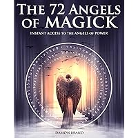 The 72 Angels of Magick: Instant Access to the Angels of Power (The Gallery of Magick) The 72 Angels of Magick: Instant Access to the Angels of Power (The Gallery of Magick) Paperback Kindle