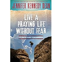Live a Praying Life® Without Fear: Let Faith Tame Your Worries Live a Praying Life® Without Fear: Let Faith Tame Your Worries Paperback