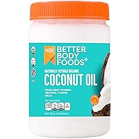 BetterBody Foods Organic, Naturally Refined Coconut Oil, 28 Fl Oz, All Purpose Oil for Cooking, Baking, Hair and Skin Care