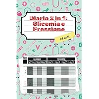 Diario 2 in 1: Glicemia e Pressione | 2 anni di misurazioni di Glicemia e Pressione sanguigna per diabetici, cardiopatici e ipertesi (Italian Edition)