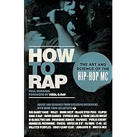 How to Rap: The Art and Science of the Hip-Hop MC How to Rap: The Art and Science of the Hip-Hop MC Paperback Kindle