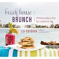 Beach House Brunch: 100 Delicious Ways to Start Your Long Summer Days Beach House Brunch: 100 Delicious Ways to Start Your Long Summer Days Hardcover Kindle Paperback