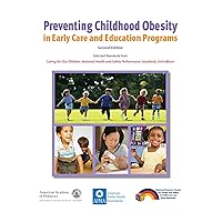 Preventing Childhood Obesity in Early Care and Education Programs Preventing Childhood Obesity in Early Care and Education Programs Paperback