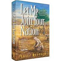Let Me Join Your Nation: The Story of Ruth, from Moabite Princess to Matriarch of the Davidic Dynasty Let Me Join Your Nation: The Story of Ruth, from Moabite Princess to Matriarch of the Davidic Dynasty Hardcover