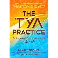 The Tya Practice: An Upgraded Operating System for Your Life