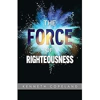 The Force of Righteousness The Force of Righteousness Paperback Kindle
