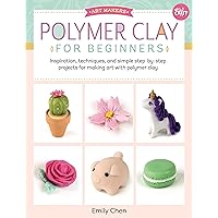 Polymer Clay for Beginners: Inspiration, techniques, and simple step-by-step projects for making art with polymer clay (Volume 1) (Art Makers, 1) Polymer Clay for Beginners: Inspiration, techniques, and simple step-by-step projects for making art with polymer clay (Volume 1) (Art Makers, 1) Paperback Kindle