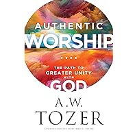 Authentic Worship: The Path to Greater Unity with God Authentic Worship: The Path to Greater Unity with God Paperback Audible Audiobook Kindle Hardcover Audio CD
