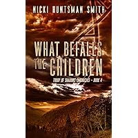 What Befalls the Children: Book Four in the Troop of Shadows Chronicles What Befalls the Children: Book Four in the Troop of Shadows Chronicles Kindle Audible Audiobook Paperback Hardcover