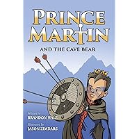 Prince Martin and the Cave Bear: Two Kids, Colossal Courage, and a Classic Quest (Prince Martin Epic)