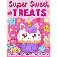 Kawaii Coloring Book: Super Sweet Treats for Kids and Girls Ages 4-8 Kawaii Coloring Book: Super Sweet Treats for Kids and Girls Ages 4-8 Paperback