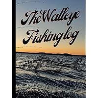 The Walleye Fishing Log: A Comprehensive Data Journal for Logging Catch Data While Trolling The Walleye Fishing Log: A Comprehensive Data Journal for Logging Catch Data While Trolling Paperback Hardcover