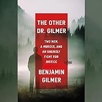 The Other Dr. Gilmer: Two Men, a Murder, and an Unlikely Fight for Justice The Other Dr. Gilmer: Two Men, a Murder, and an Unlikely Fight for Justice Audible Audiobook Kindle Paperback Hardcover