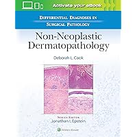 Differential Diagnoses in Surgical Pathology: Non-Neoplastic Dermatopathology Differential Diagnoses in Surgical Pathology: Non-Neoplastic Dermatopathology Hardcover Kindle