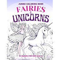 Fairies and Unicorns Jumbo Coloring Book: 70 Unique Unicorn and Fairy Images to Color for Kids Age 4+