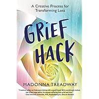 Grief Hack: A Creative Process for Transforming Loss