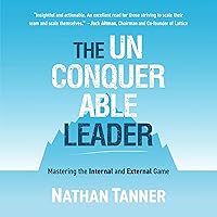 The Unconquerable Leader: Mastering the Internal and External Game The Unconquerable Leader: Mastering the Internal and External Game Kindle Audible Audiobook Paperback