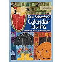 Kim Schaefer's Calendar Quilts: 12 Months of Fun, Fusible Projects Kim Schaefer's Calendar Quilts: 12 Months of Fun, Fusible Projects Paperback Kindle