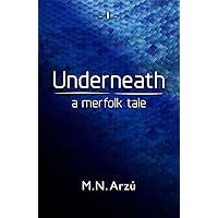 Underneath - A Merfolk Tale (The Under Series Book 1) Underneath - A Merfolk Tale (The Under Series Book 1) Kindle Paperback