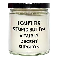 Surgeon Sarcasm Funny Gifts for Surgeon | 9oz Vanilla Soy Candle Gifts for Father's Day from Daughter | Surgeon Gifts for Men